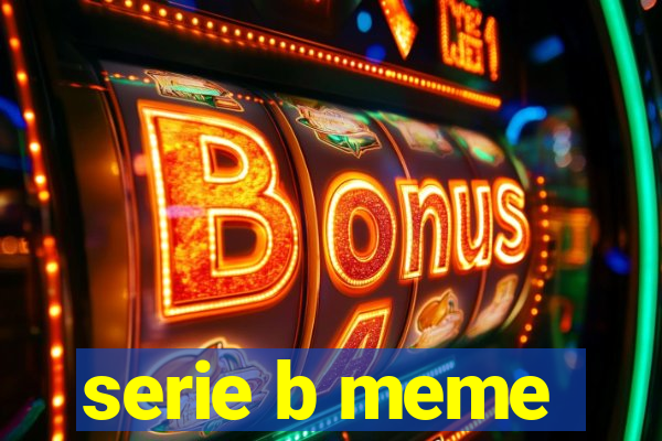 serie b meme